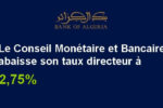La Banque d’Algérie abaisse son taux directeur à 2,75%